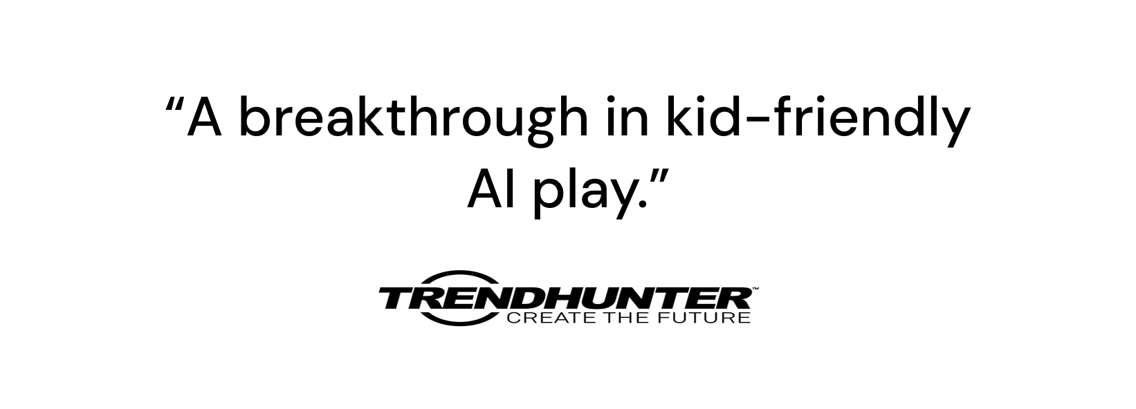 Press card: “A breakthrough in kid-friendly AI play.”, TrendHunter