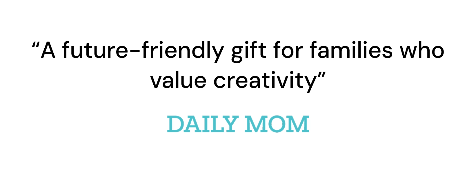 Press card: “A future-friendly gift for families who value creativity”, Daily Mom