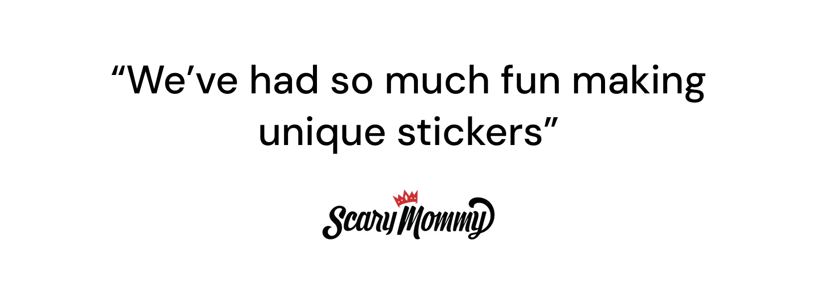 Press card: “We've had so much fun making unique stickers”, Scary Mommy
