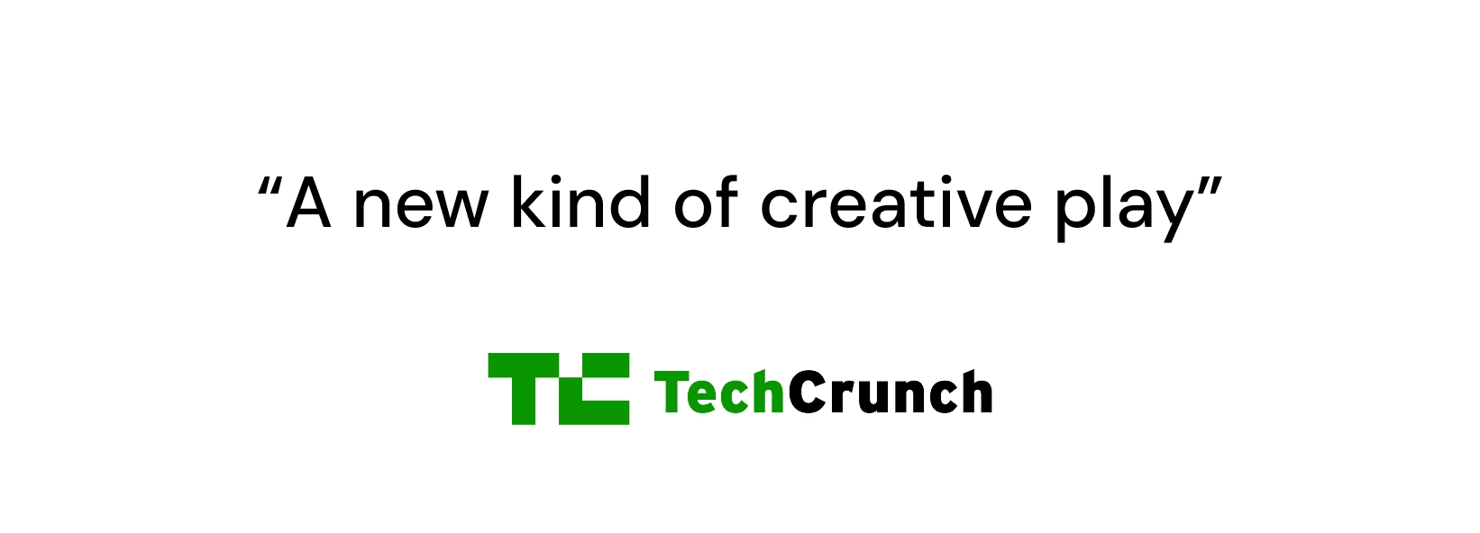 Press card: “A new kind of creative play”, TechCrunch